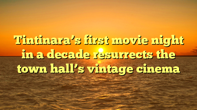 Tintinara’s first movie night in a decade resurrects the town hall’s vintage cinema 